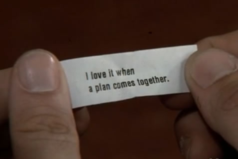 Fortune cookie: 'I love it when a plan comes together.'