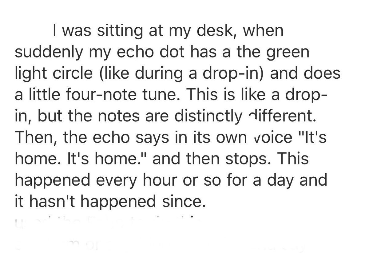 "suddenly my echo dot has a the green light circle (like during a drop-in) and does a little four-note tune. This is like a drop-in, but the notes are distinctly different. Then, the echo says in its own voice "It's home. It's home." and then stops."