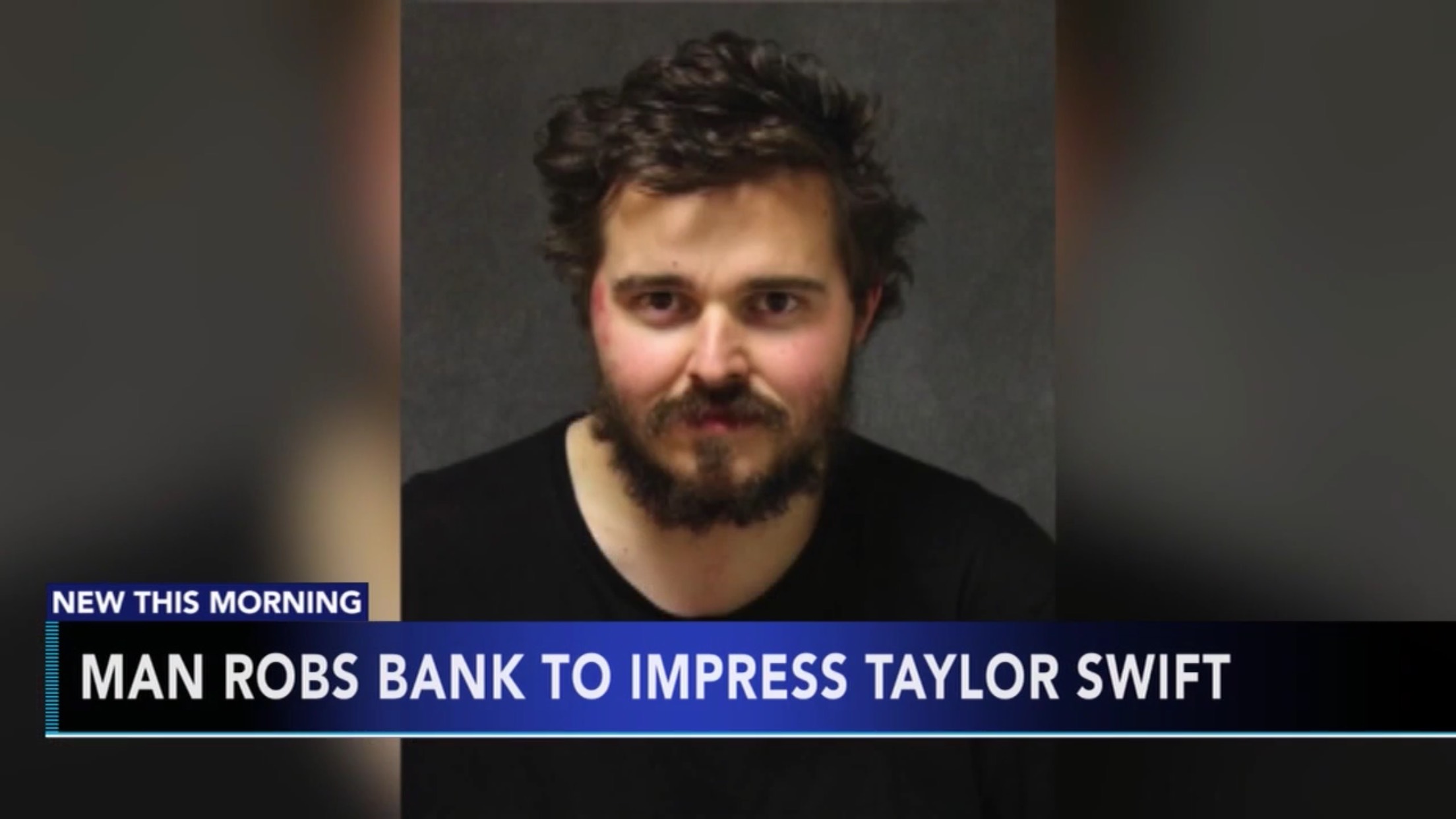 Man Robs Bank To Impress Taylor Swift