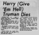 "Harry (Give 'Em Hell) Truman Dies"