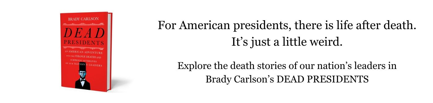 For American presidents, there is life after death—it’s just a little weird. Explore the death stories of our nation's leaders in Brady Carlson's DEAD PRESIDENTS