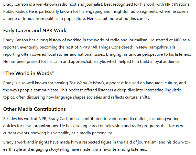 The ChatGPT response includes very fuzzy, broad language about Brady being on the radio, and then claims that "Brady is also well known for hosting The World in Words, a podcast focused on language, culture, and the ways people communicate. This podcast offered listeners a deep dive into interesting linguistic topics, often discussing how language shapes societies and reflects cultural shifts." 